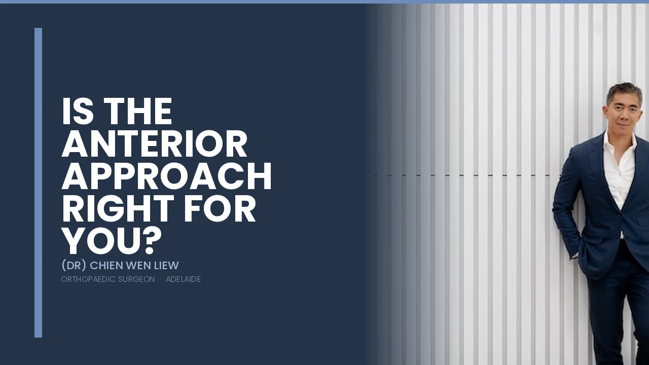 Anterior Approach for Hip Replacement — Dr Chien-Wen Liew Adelaide