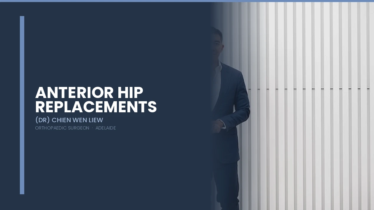 Anterior Hip Replacements — Dr Chien-Wen Liew Adelaide