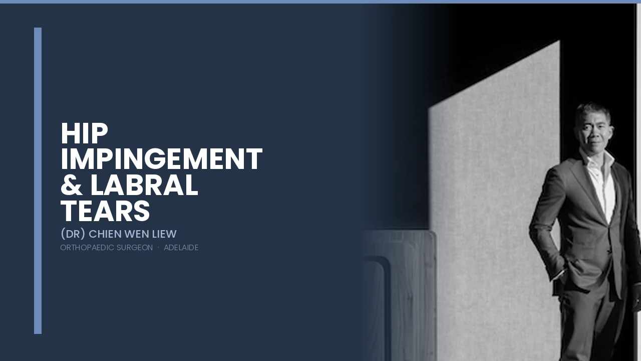 Hip Impingement and Labral Tears - Dr Chien-Wen Liew Adelaide