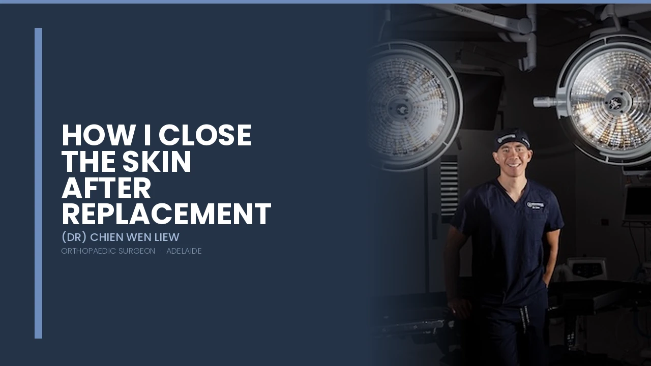 How I Close the Skin After Replacement — Dr Chien-Wen Liew Adelaide