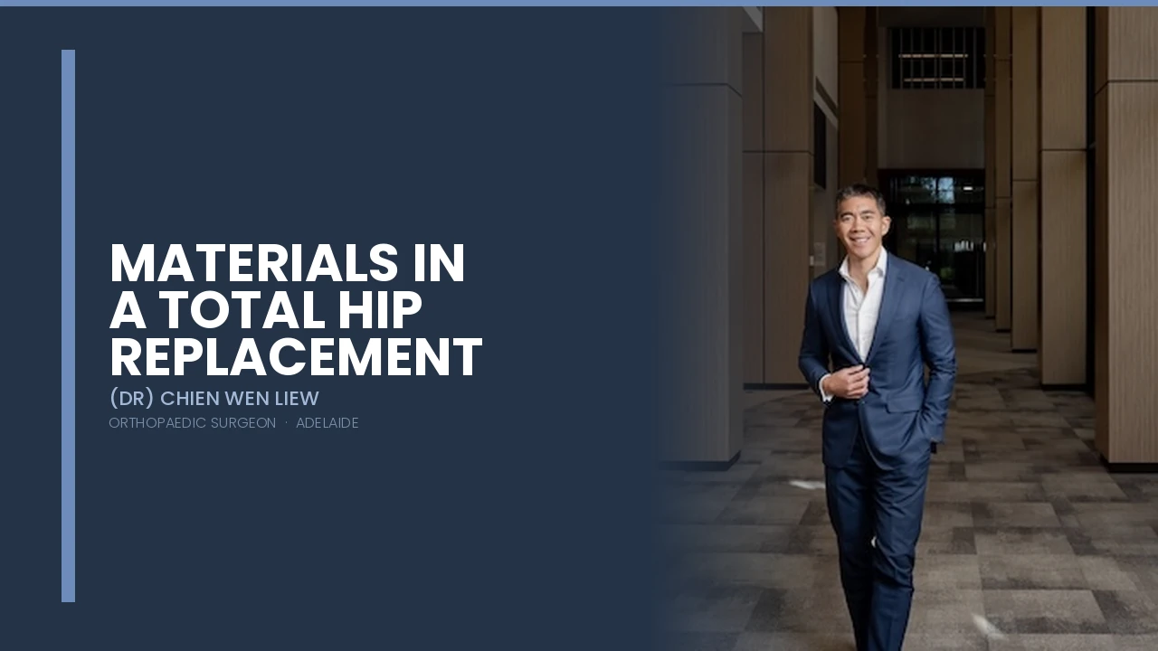 Materials in a Total Hip Replacement — Dr Chien-Wen Liew Adelaide