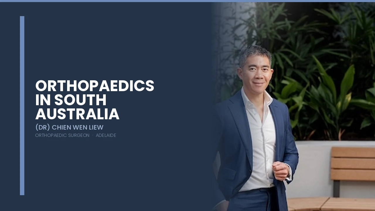 Orthopaedics in South Australia — Dr Chien-Wen Liew Adelaide