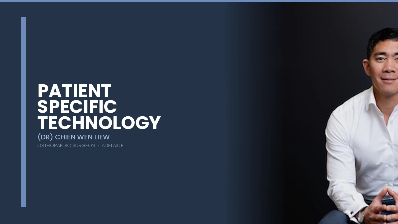 Patient Specific Technology — Dr Chien-Wen Liew Adelaide