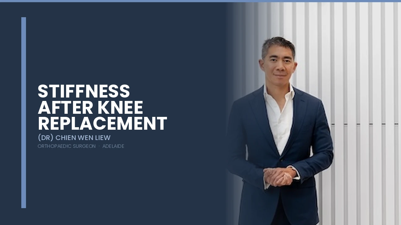 Stiffness After Knee Replacement - Dr Chien-Wen Liew Adelaide