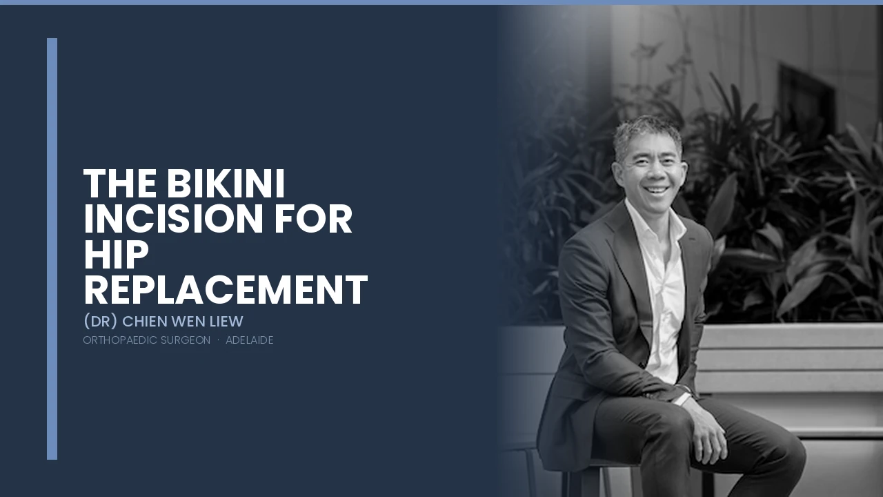Bikini Incision for Total Hip Replacement — Dr Chien-Wen Liew Adelaide