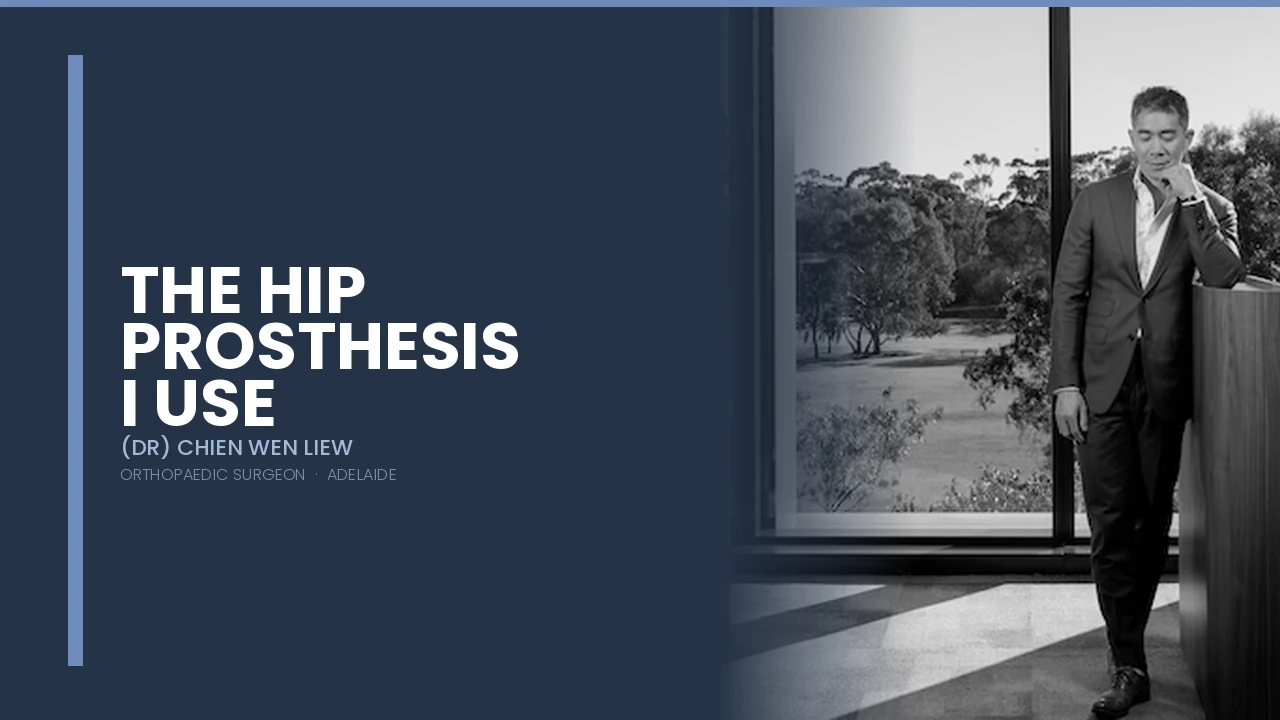 The Hip Prosthesis I Use — Dr Chien-Wen Liew Adelaide
