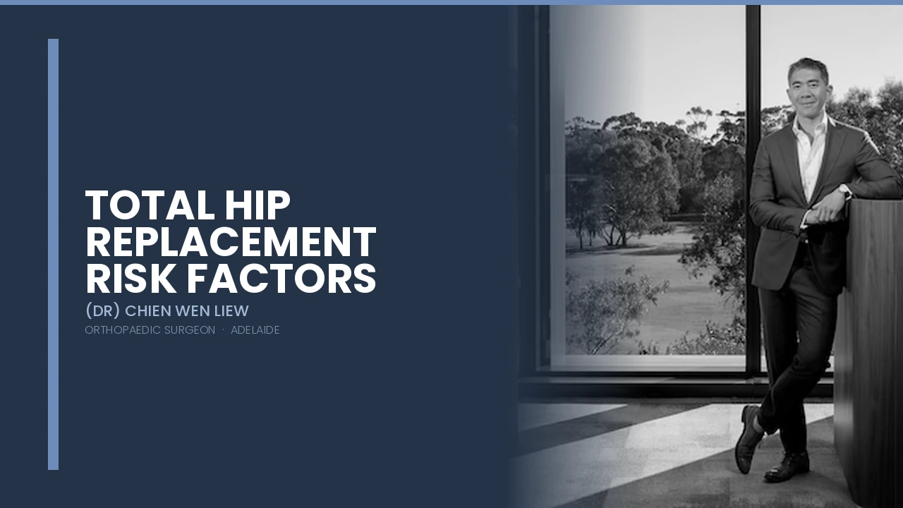 Total Hip Replacement Risk Factors — Dr Chien-Wen Liew Adelaide