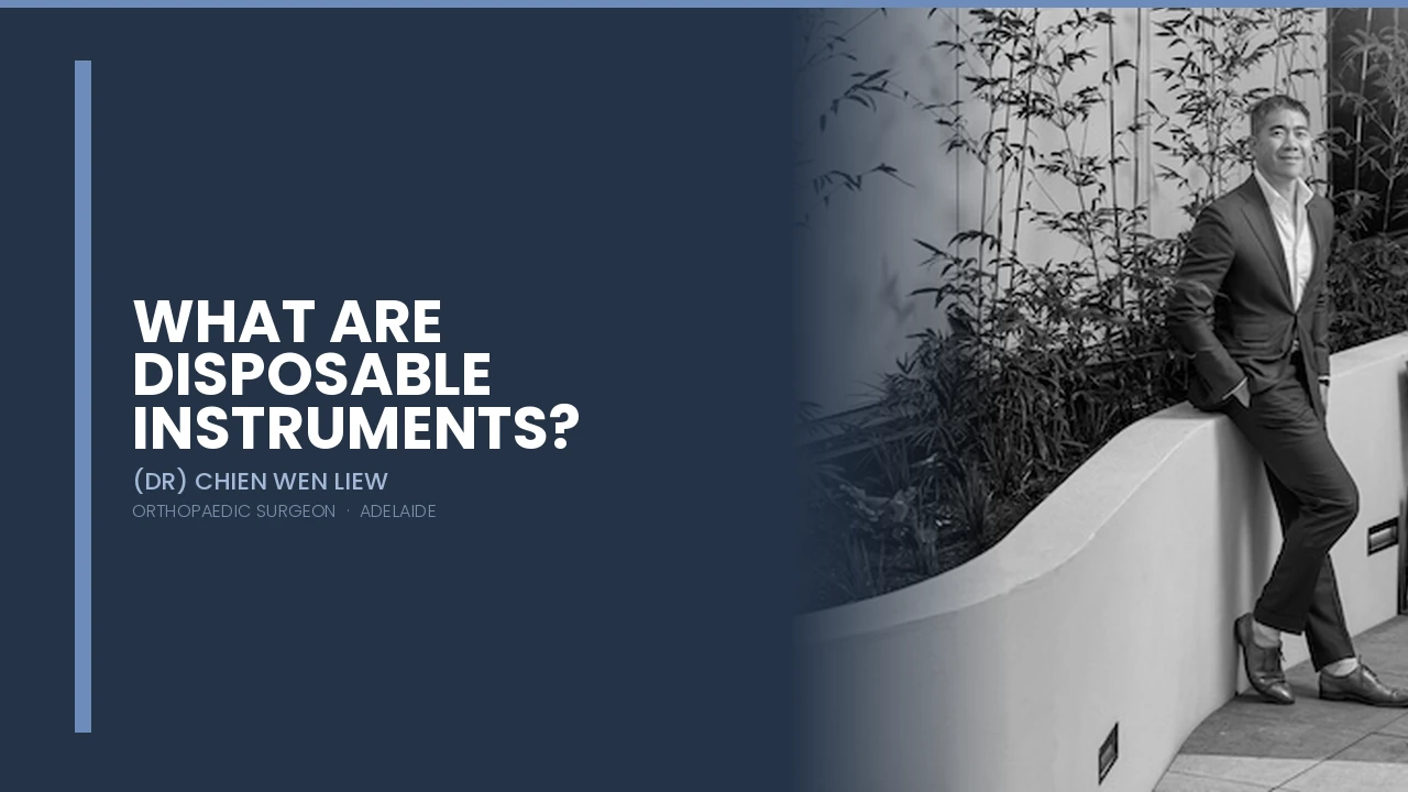 What are Disposable Instruments? — Dr Chien-Wen Liew Adelaide