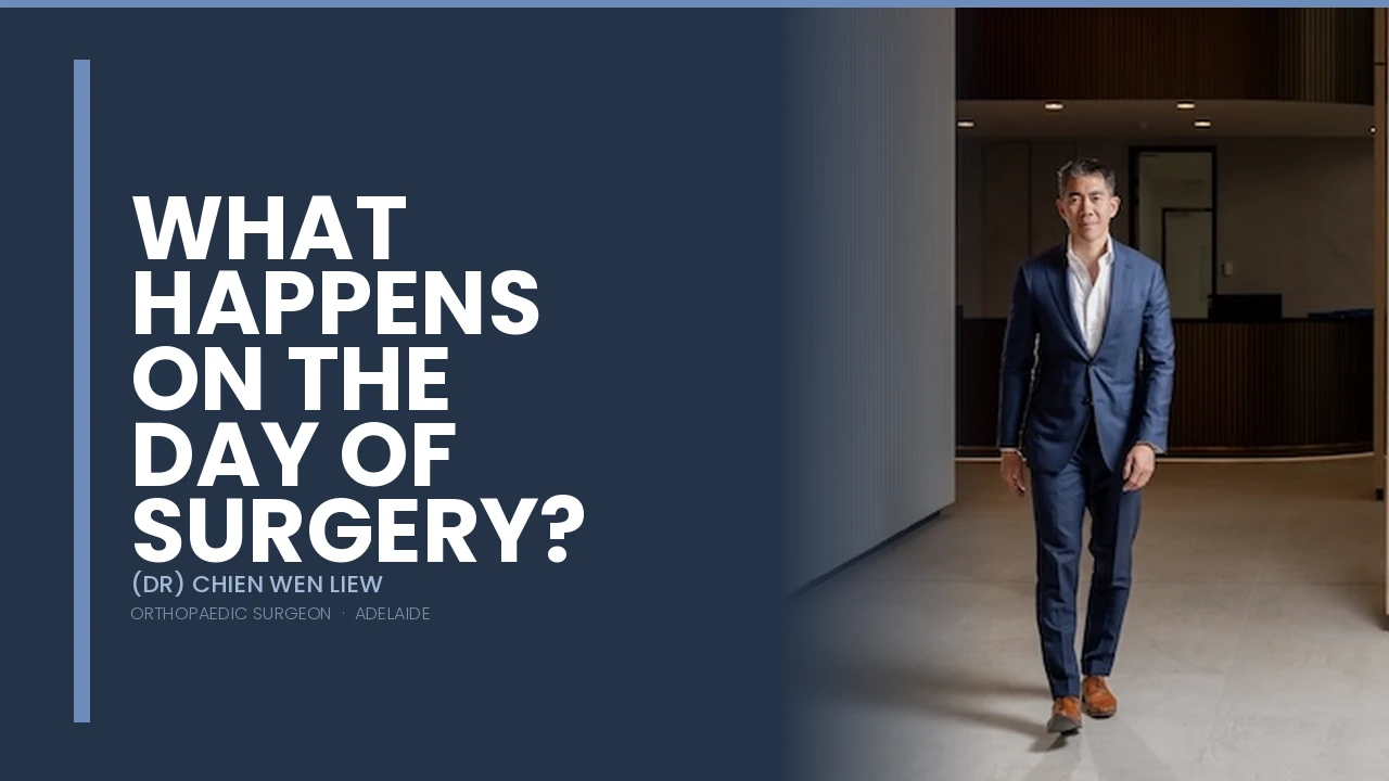 What Happens on the Day of Surgery — Dr Chien-Wen Liew Adelaide
