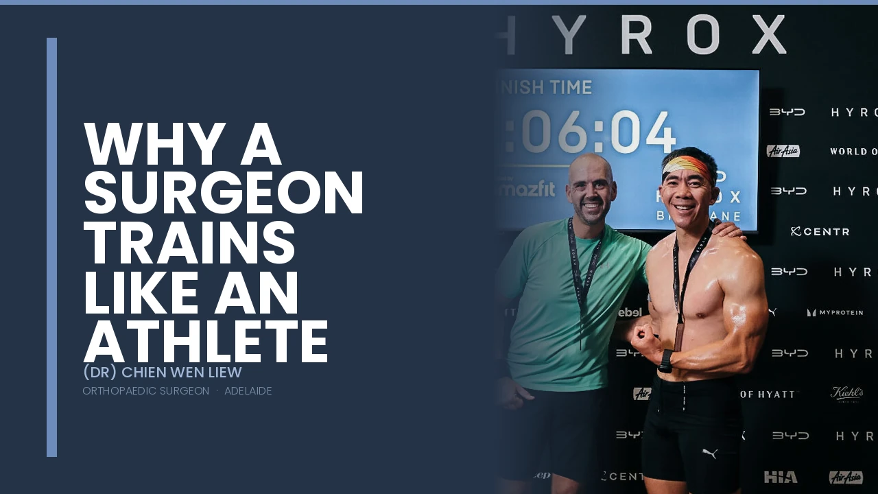 Why a Surgeon Trains Like an Athlete — Dr Chien-Wen Liew Adelaide