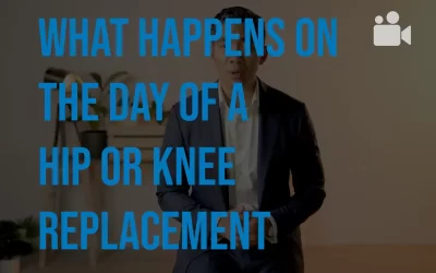 What happens on the day of a hip or knee replacement